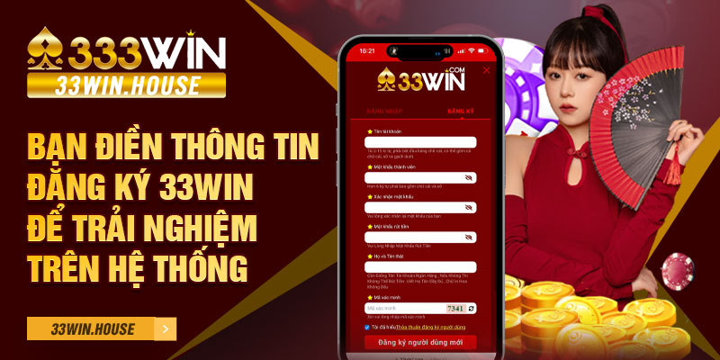 Bạn điền thông tin đăng ký 33win để trải nghiệm trên hệ thống