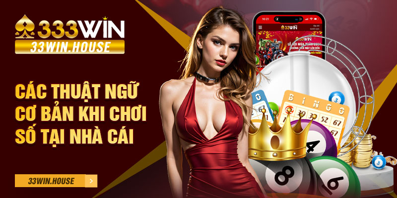 Các thuật ngữ cơ bản khi chơi số tại nhà cái