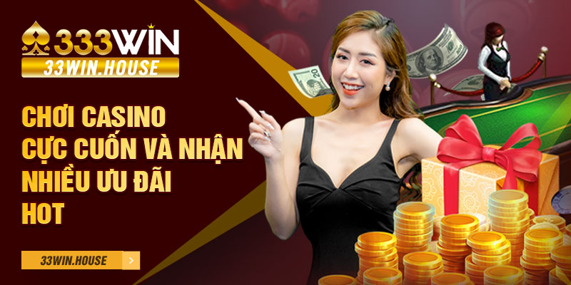 Chơi casino cực cuốn và nhận nhiều ưu đãi hot