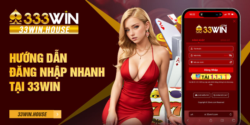 Hướng dẫn đăng nhập nhanh tại 33win