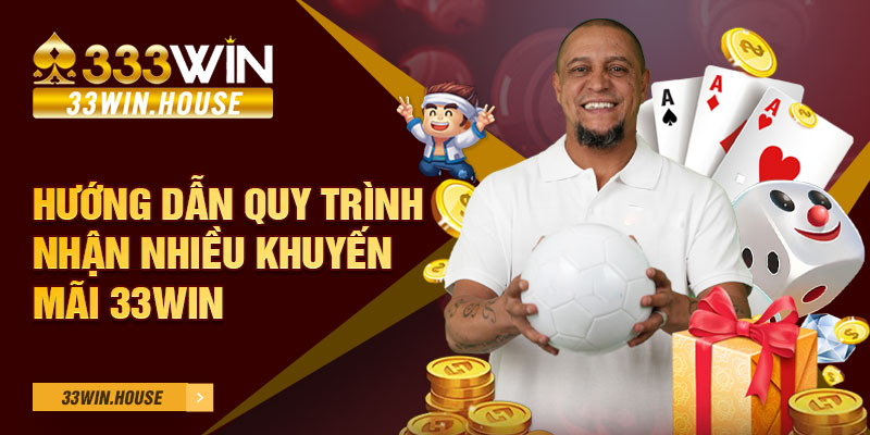 Hướng dẫn quy trình nhận nhiều khuyến mãi 33win