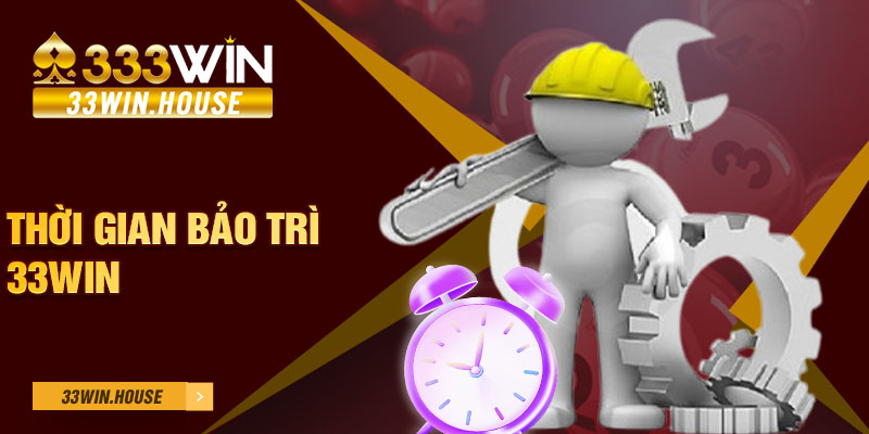 Thời gian bảo trì 33Win