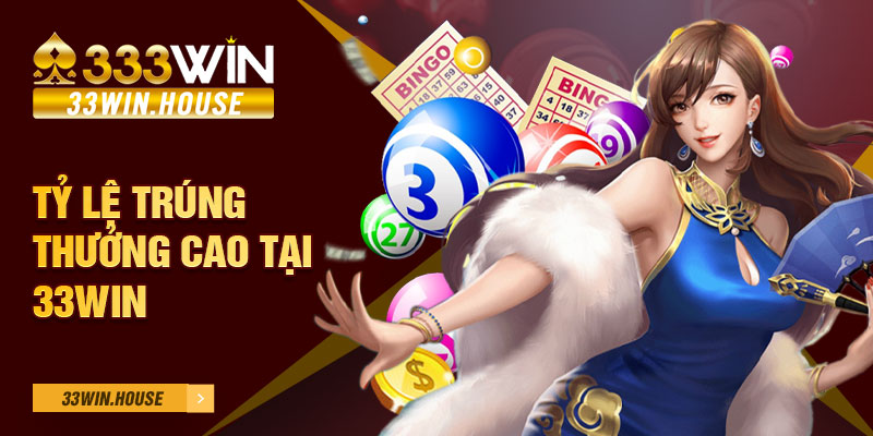 Tỷ lệ trúng thưởng cao tại 33WIN