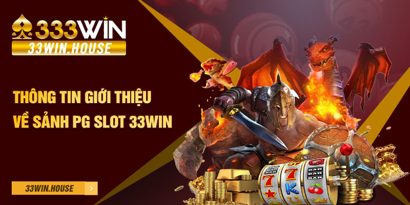 Thông tin giới thiệu về sảnh PG Slot 33win