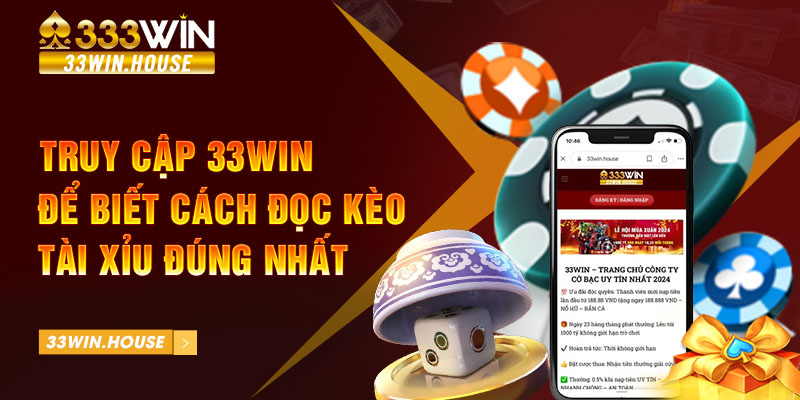 Truy cập 33Win để biết cách đọc kèo tài xỉu đúng nhất